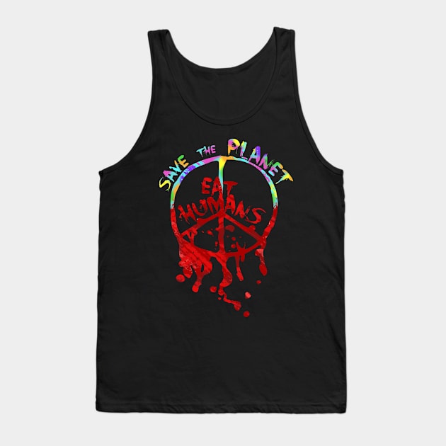 save the planet, EAT HUMANS Tank Top by FandomizedRose